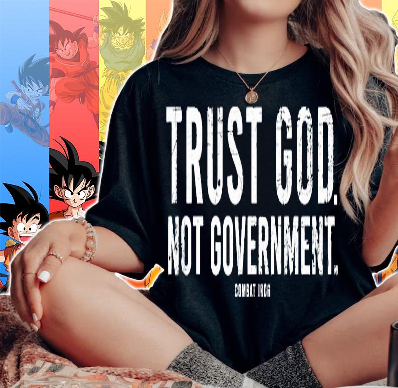 Trust God not Government shirt woman shirt