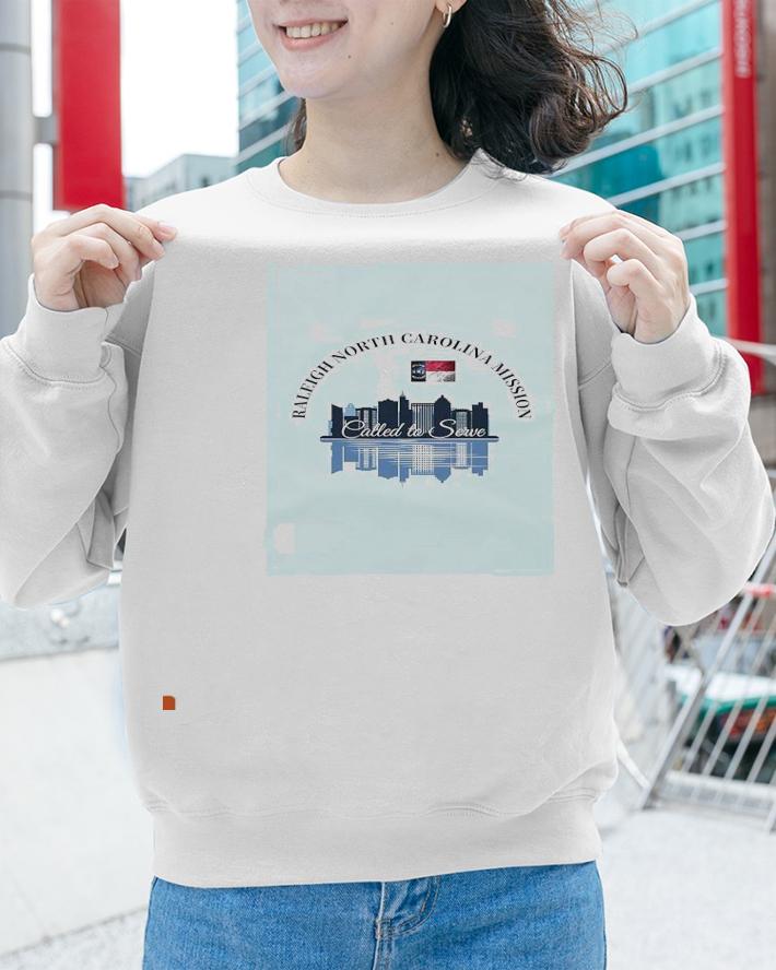 Raleigh North Carolina mission called to Serve shirt sweatshirt
