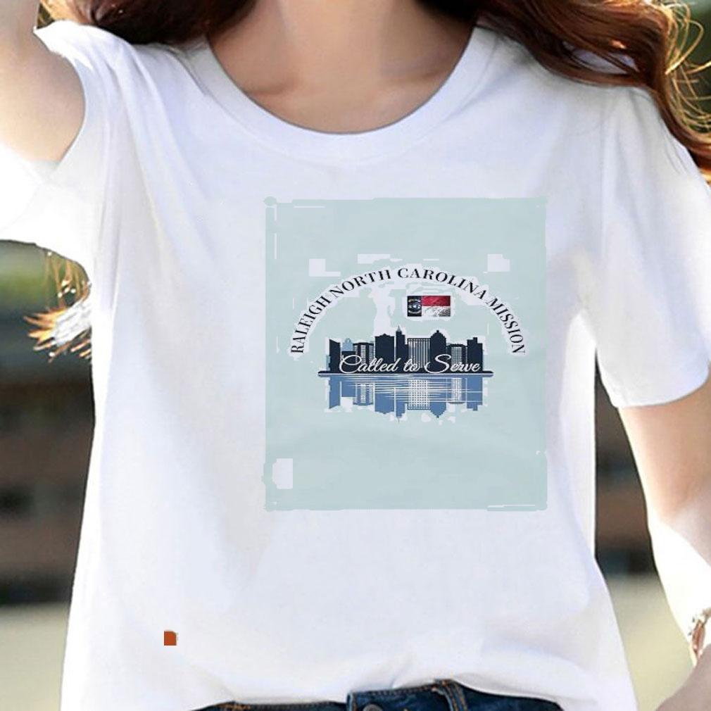 Raleigh North Carolina mission called to Serve shirt woman shirt