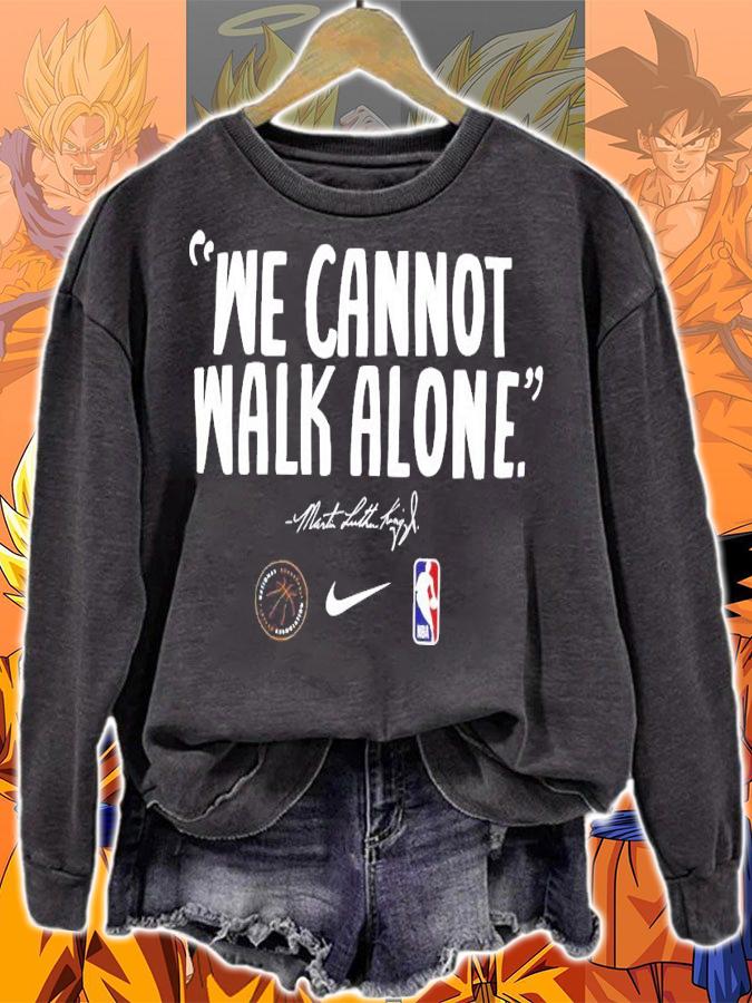 We Cannot Walk Alone Mlk Martin Luther King shirt sweatshirt