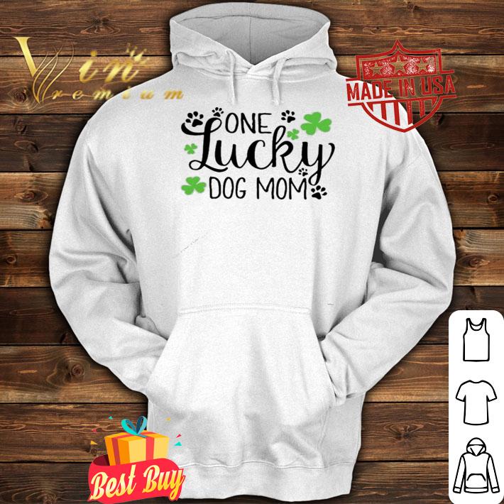 One Lucky dog mom St.Patrick's Day shirt hoodie