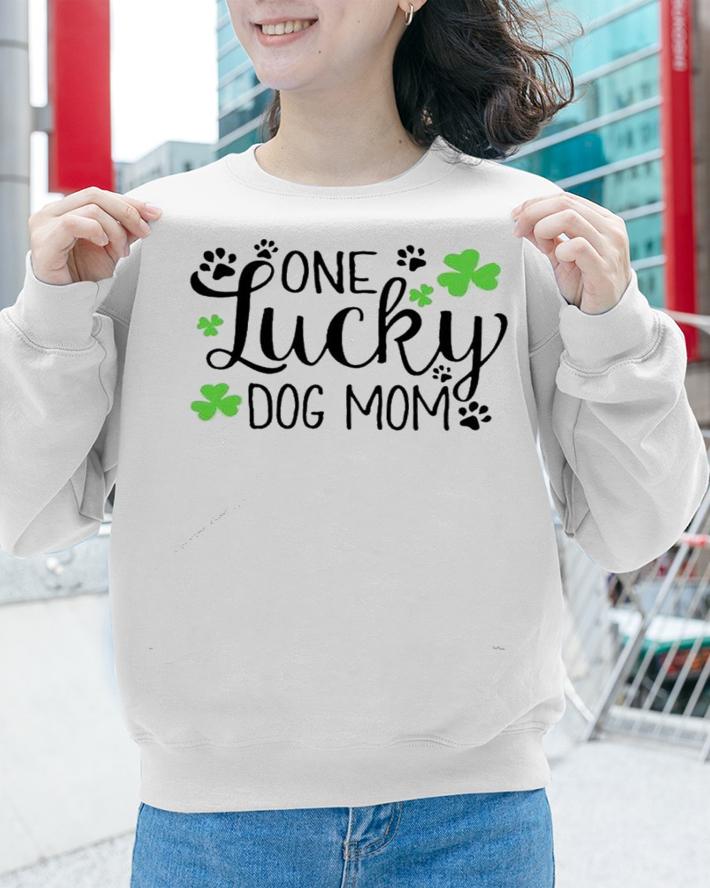 One Lucky dog mom St.Patrick's Day shirt sweatshirt