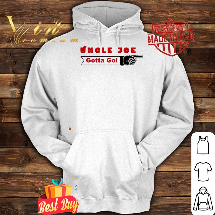 Uncle Joe gotta go nice 2021 shirt hoodie