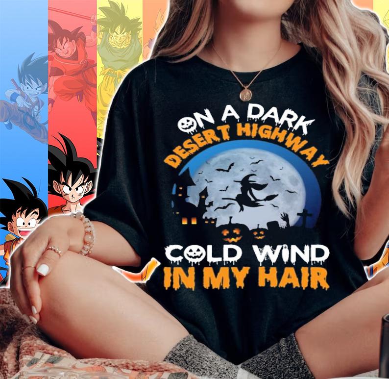 One A Dark Desert Highway Cold Wind In My Hair Halloween T-shirt woman shirt