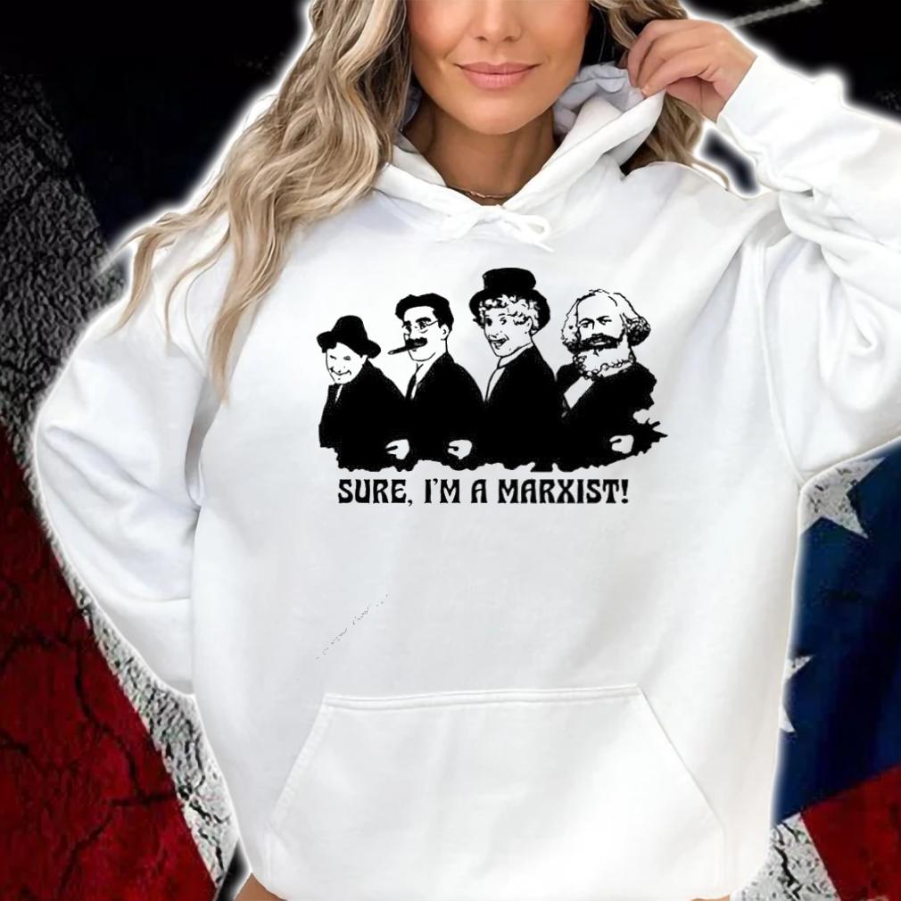 Marxist Brothers sure I'm a Marxist shirt hoodie