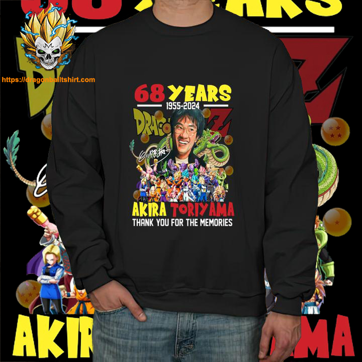68 Years 1955 2024 Akira Toriyama Thank You For Memories Shirt Dragon Ball Z sweatshirt