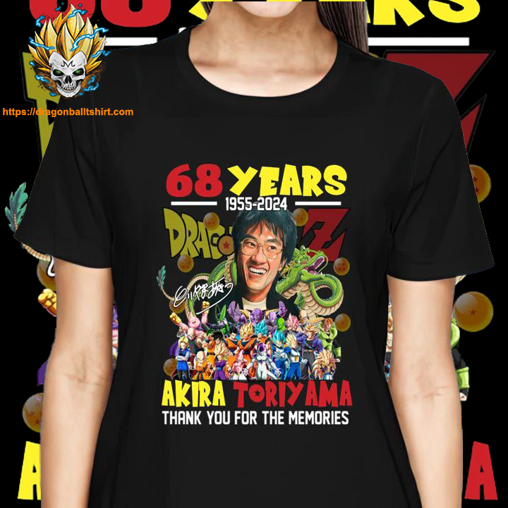 68 Years 1955 2024 Akira Toriyama Thank You For Memories Shirt Dragon Ball Z woman shirt