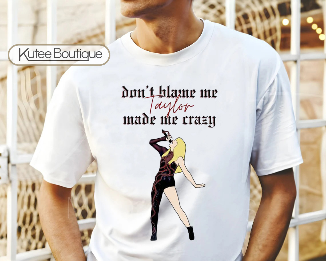 Don't Blame Me Love Made Me Crazy Taylor Swift Reputation Eras Tour T-Shirt