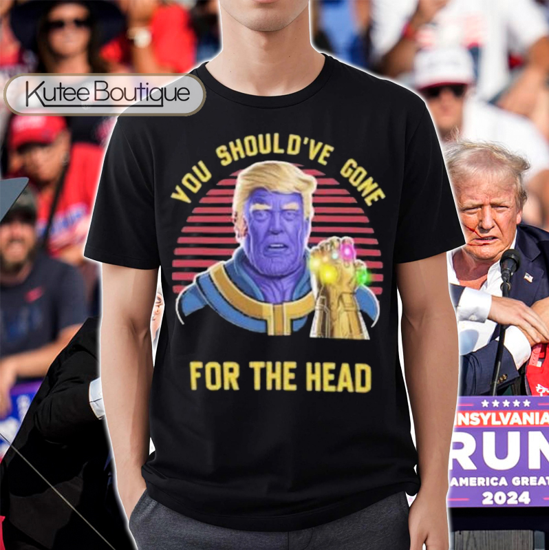 Thanos You Should've Gone For The Head Donald Trump President 2024 Election T-Shirt