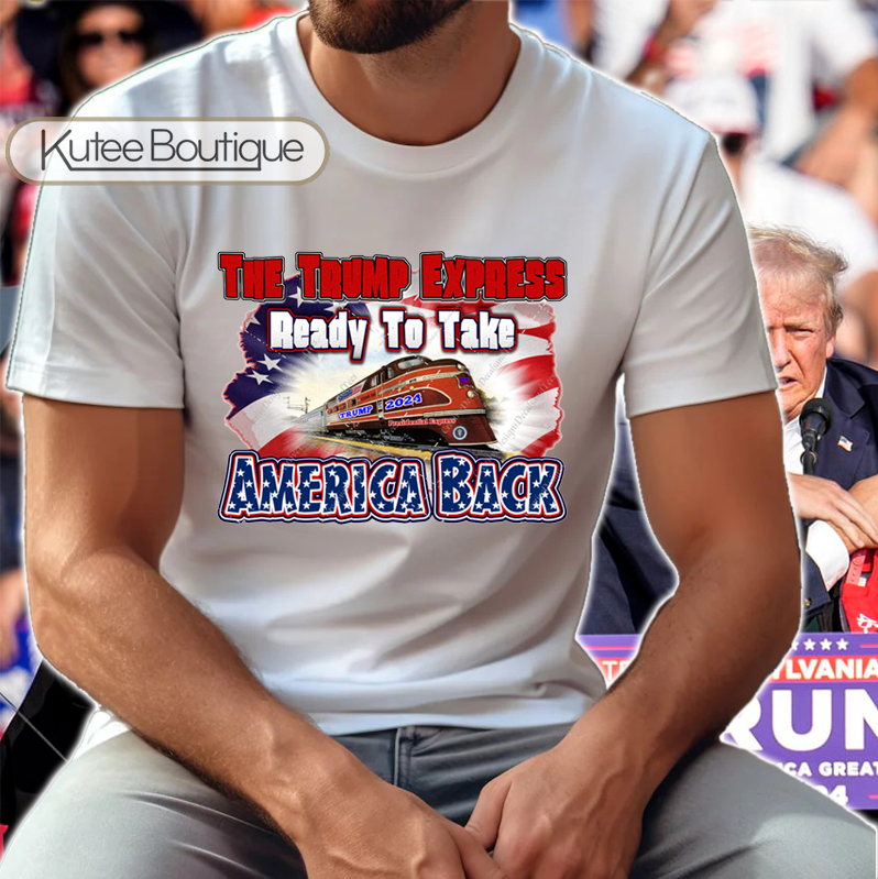 The Trump Express Train Ready To Take America Back 2024 Presidential Express T-Shirt