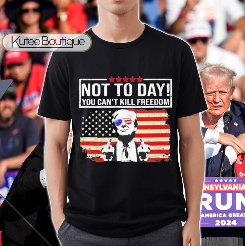Trump Shooting Not Today You Can't Kill Freedom MAGA 2024 American Flag T-Shirt