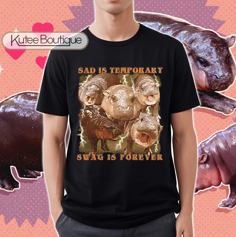 Moo Deng Sad Is Temporary Swag Is Forever Cute Baby Hippo T-shirt
