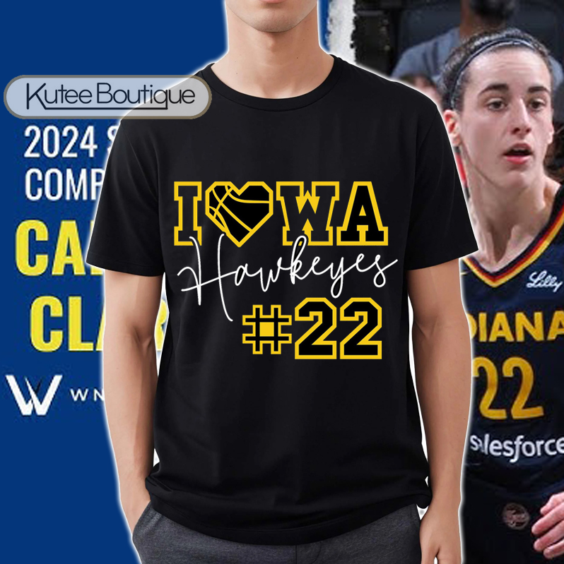 I Love Iowa Hawkeyes Caitlin Clark #22 WNBA T-Shirt