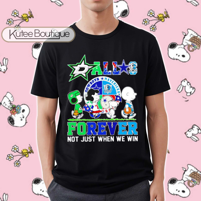 Peanuts Snoopy Dallas Sports Teams Forever Not Just When We Win T-Shirt