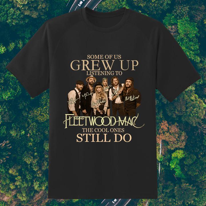 Some Of Us Grew Up Listening To Fleetwood Mac Autograph T-Shirt For Fan