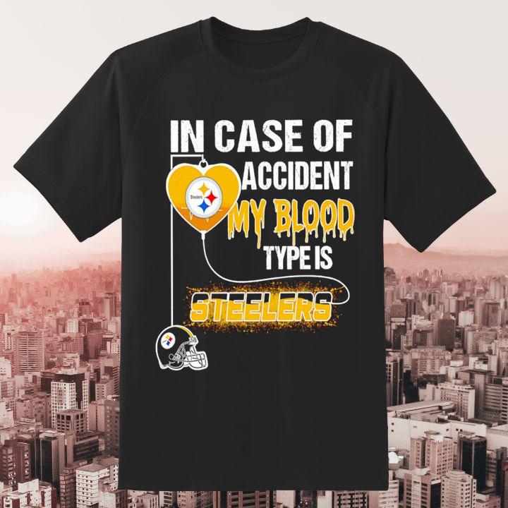 In Case Of Accident My Blood Type Is Pittsburgh Steelers Logo Shirt