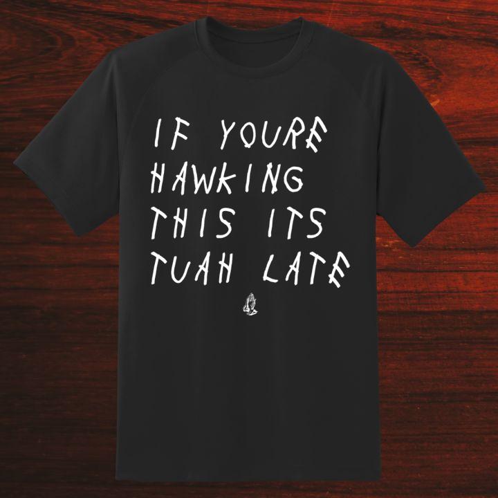 If Youre Hawking This Its Tuah Late Shirt