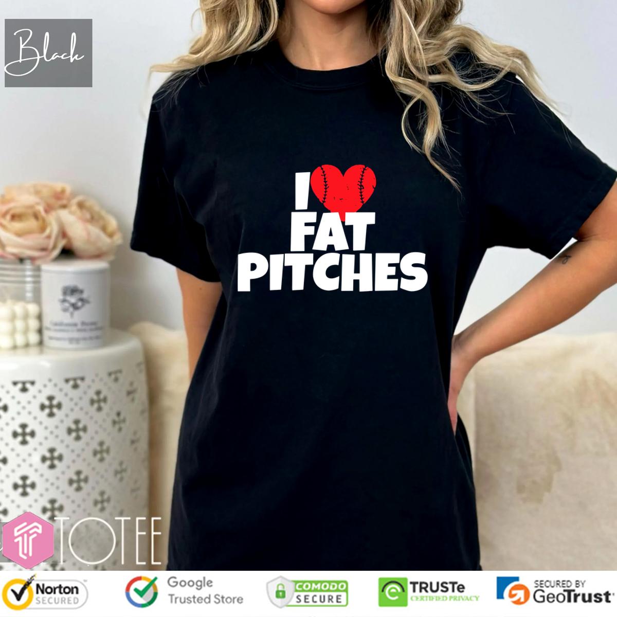 I Love Fat Pitches Shirt