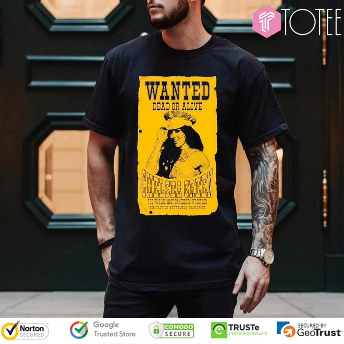 Wanted Dead Or Alive Chelsea Green Gift For Wrestling Fans T-Shirt