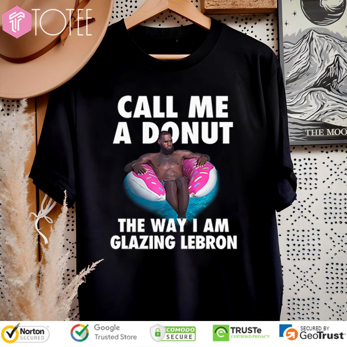 Call Me A Donut Funny Basketball Meme For LeBron James Fans T-Shirt