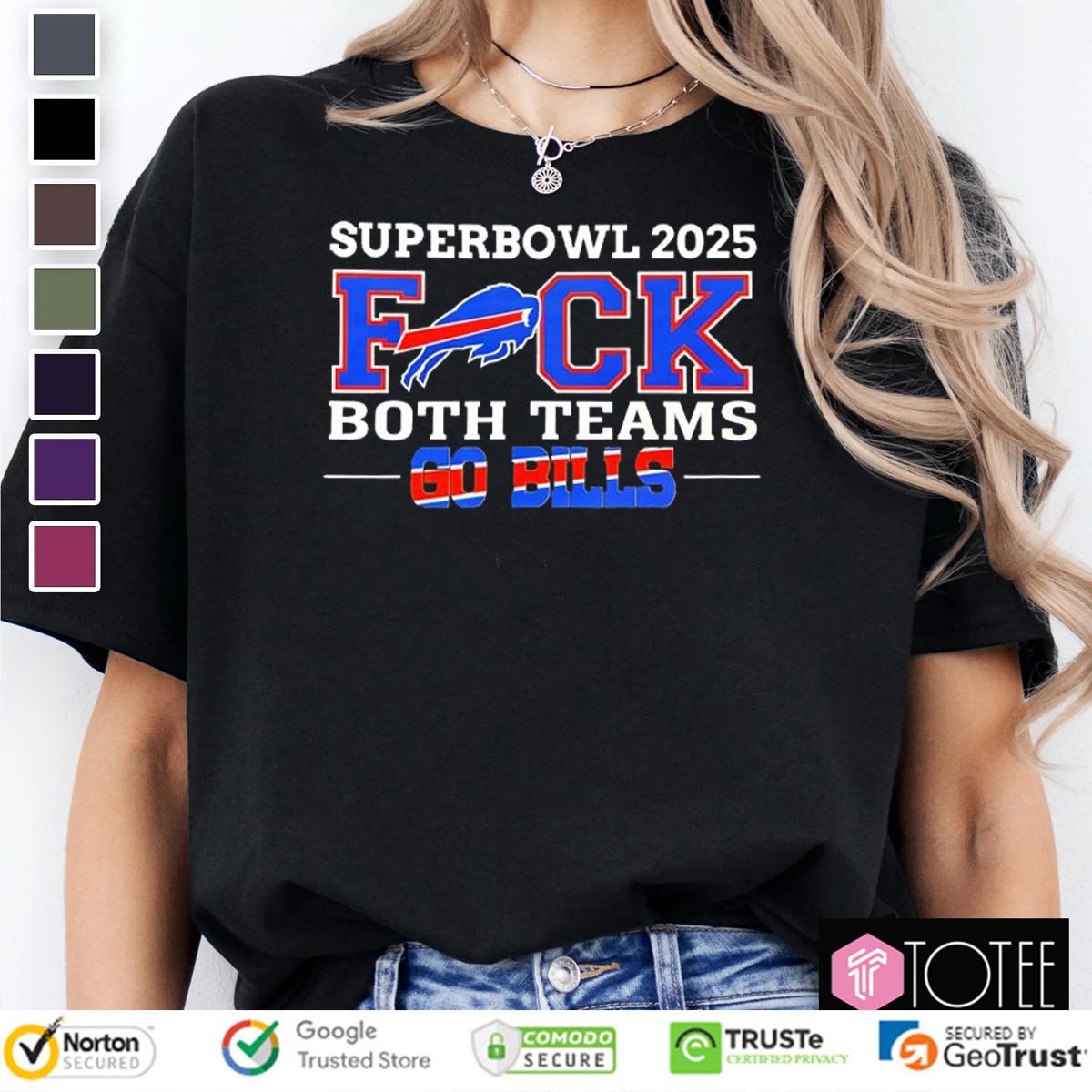 Super Bowl 2025 Fuck Both Teams Go Buffalo Bills Logo T-Shirt