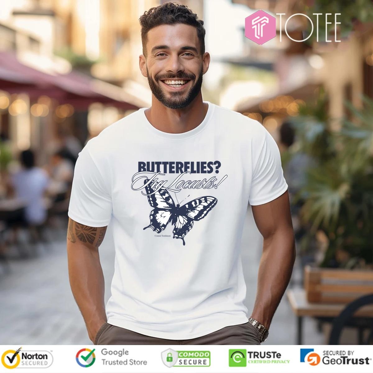 Connor Tomlinson Butterflies Try Locusts T-shirt