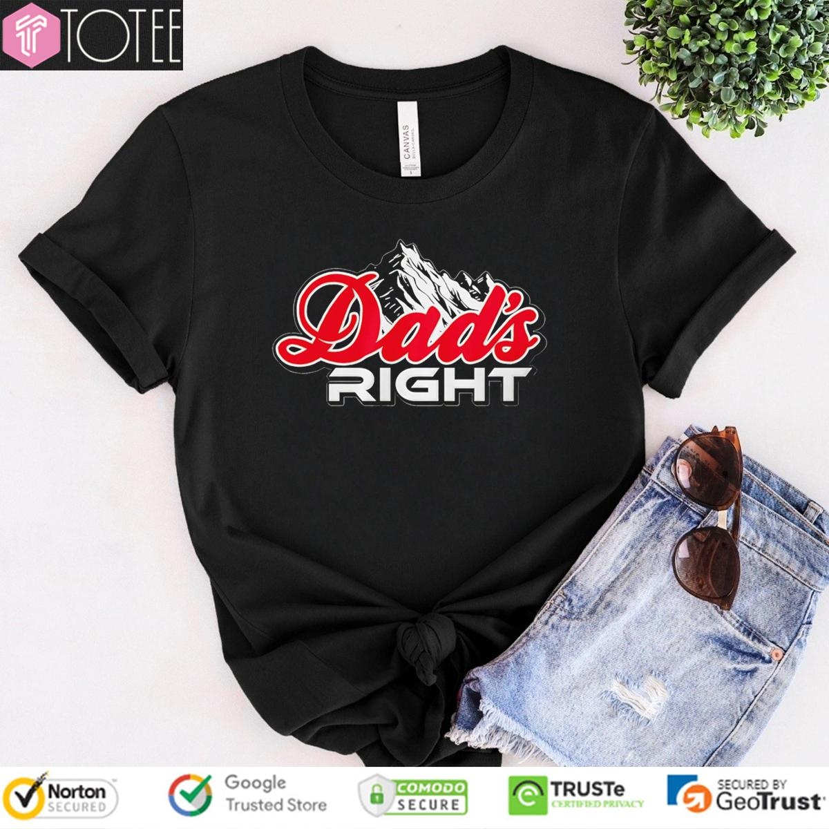 Dads Right Coors Light T-shirt