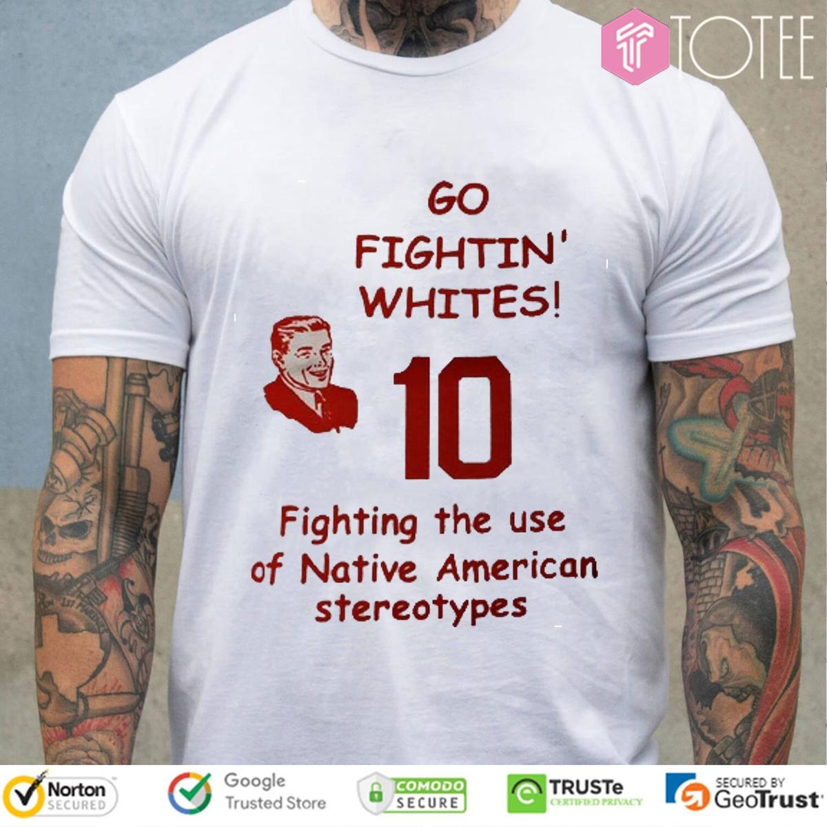 Go Fighting Whities Basketball The Use Of Native American Stereotypes T-shirt
