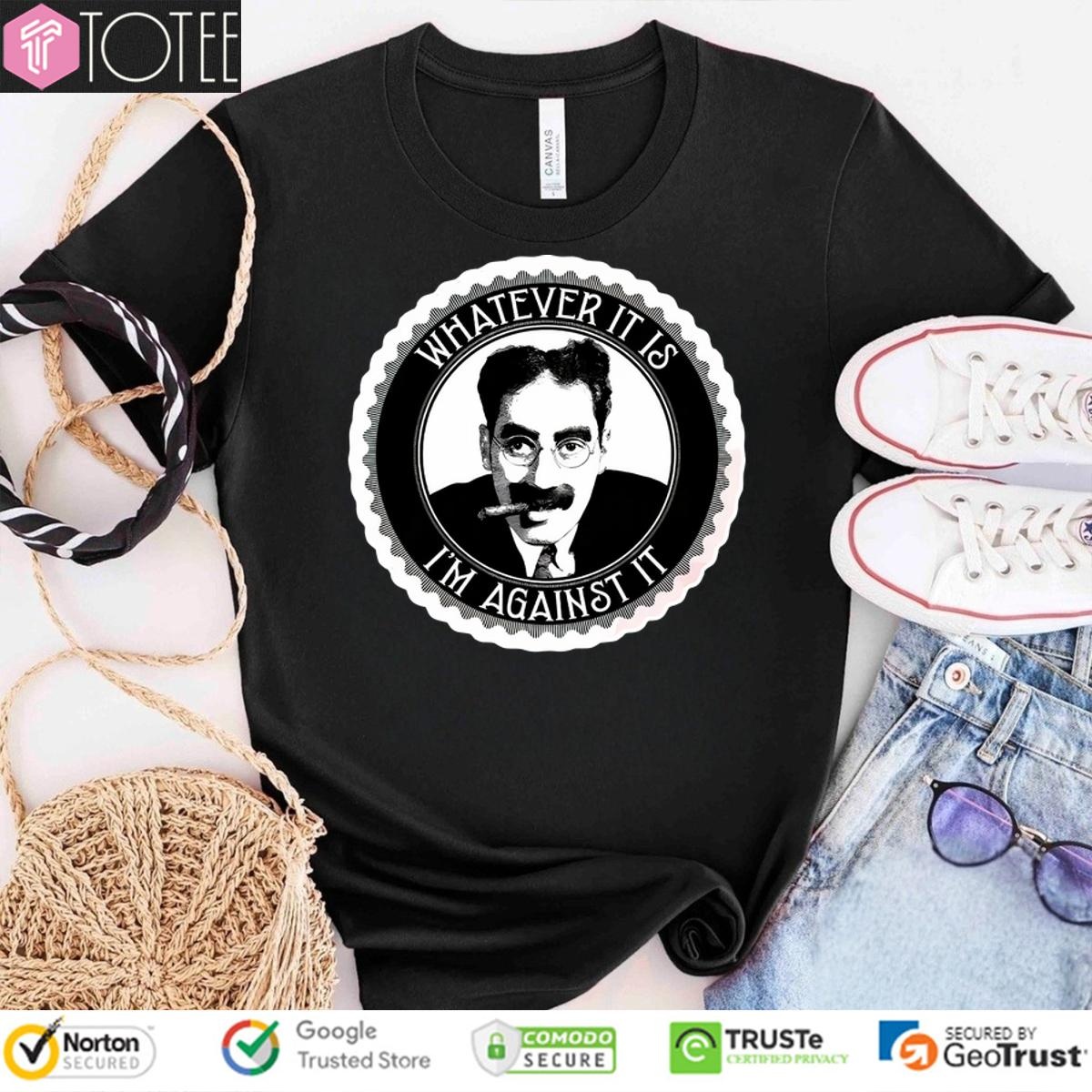Groucho Marx Whatever It Is Im Against It T-shirt 4