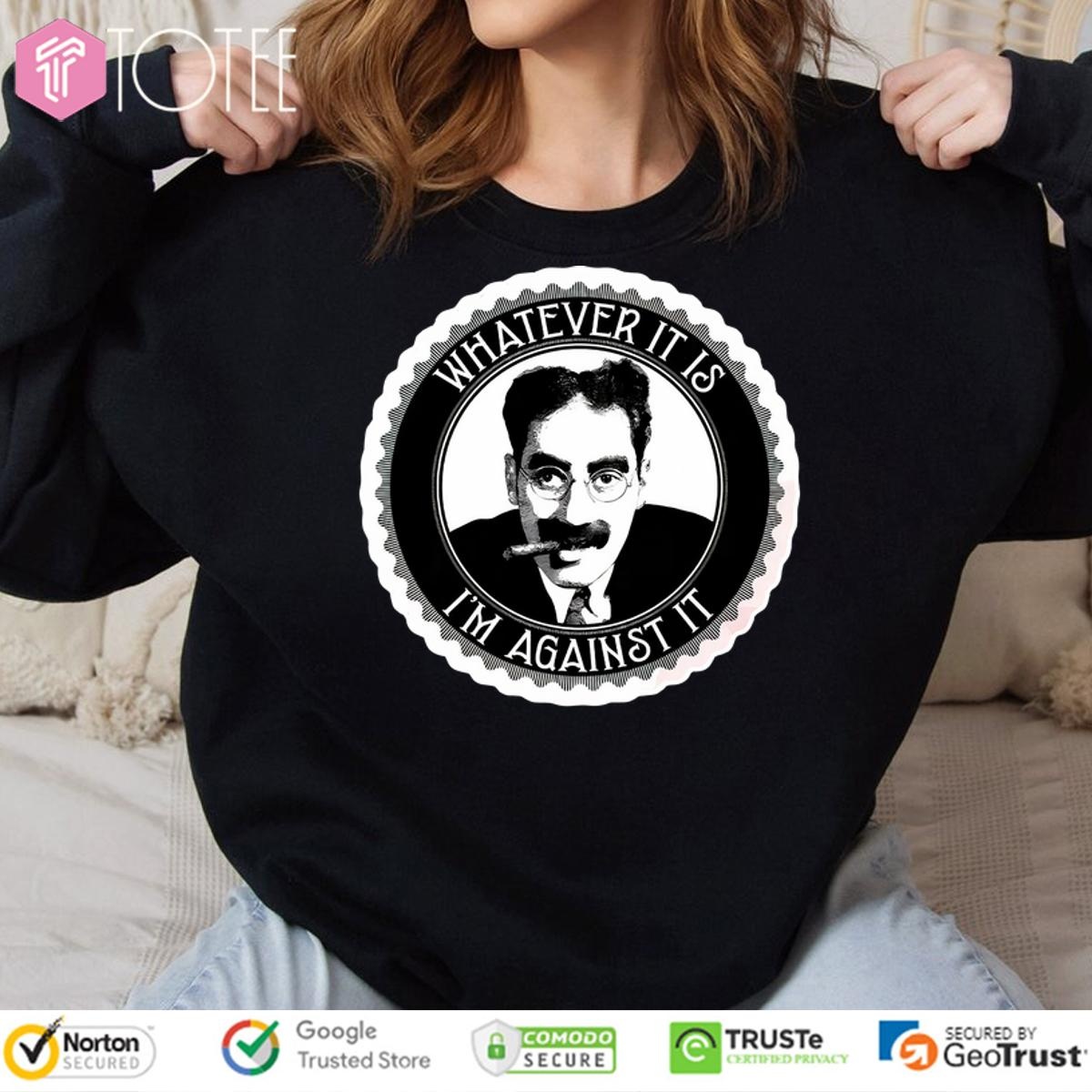 Groucho Marx Whatever It Is Im Against It T-shirt 3
