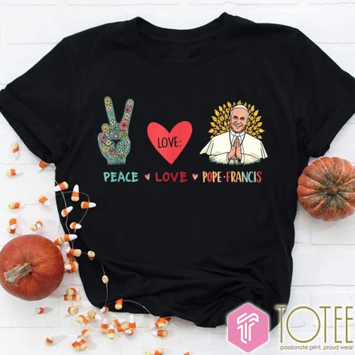 Peace Love Pope Francis Catholic R.I.P T-shirt