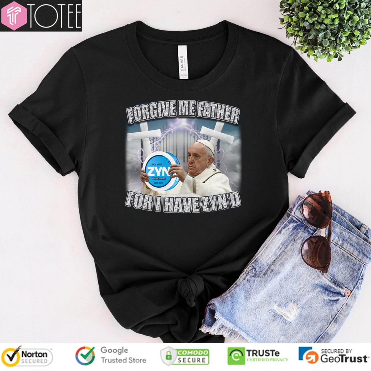 Forgive Me Father For I Have Zynd T-shirt 1