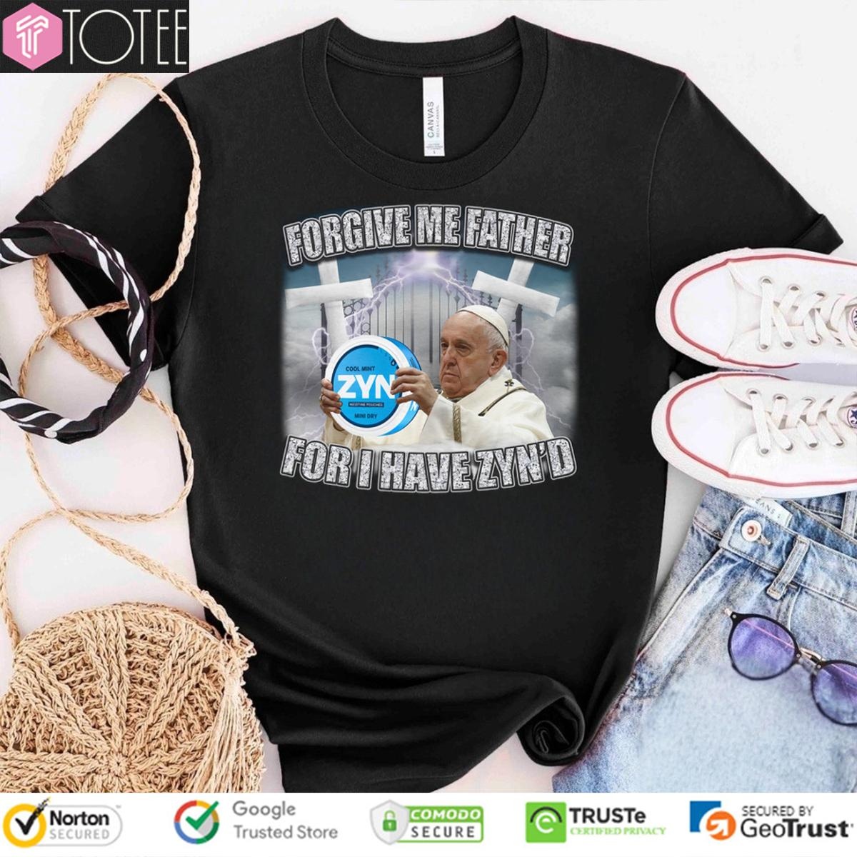 Forgive Me Father For I Have Zynd T-shirt 4
