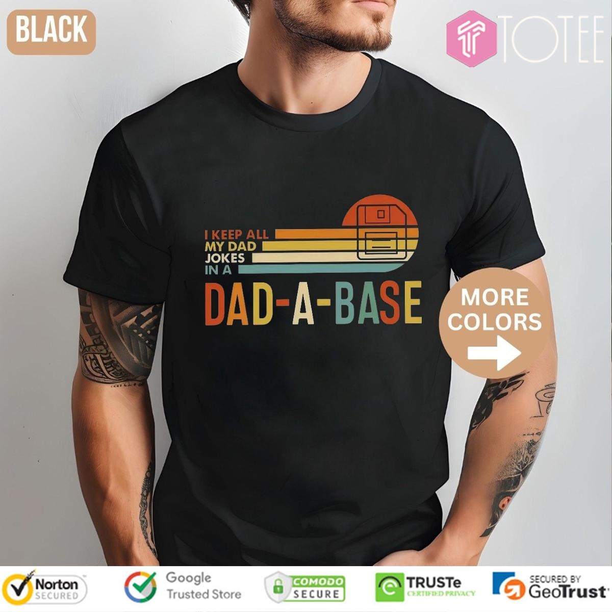 I Keep All My Dad Jokes In A Dad-A-Base T-shirt
