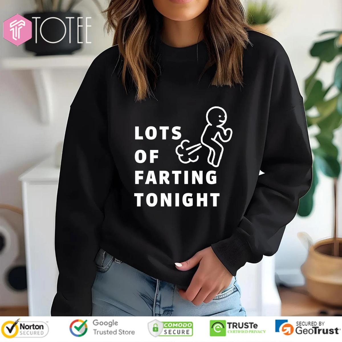 Lots Of Farting Tonight T-shirt 3