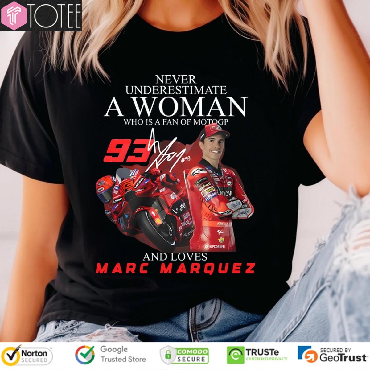 Never Underestimate A Woman Who Is A Fan Of Motogp And Loves Marc Marquez Limited Edition T-shirt 4