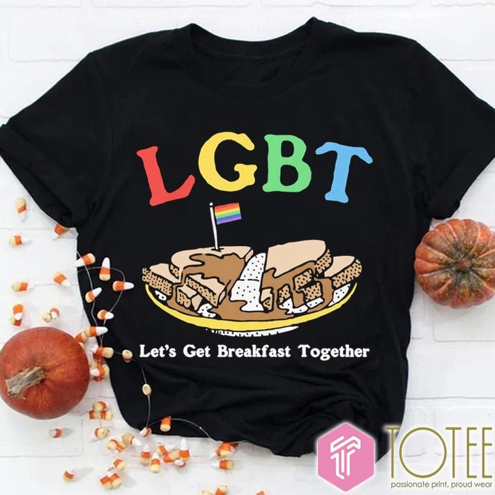 Lets Get Breakfast Together Lgbt T-shirt