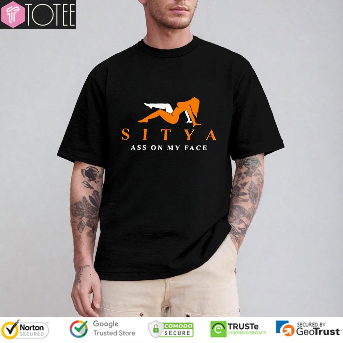 Sitya Ass On My Face T-shirt