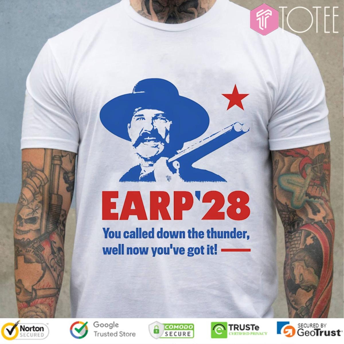 Wyatt Earp 2028 You Called Down The Thunder Well Now You've Got It T-shirt