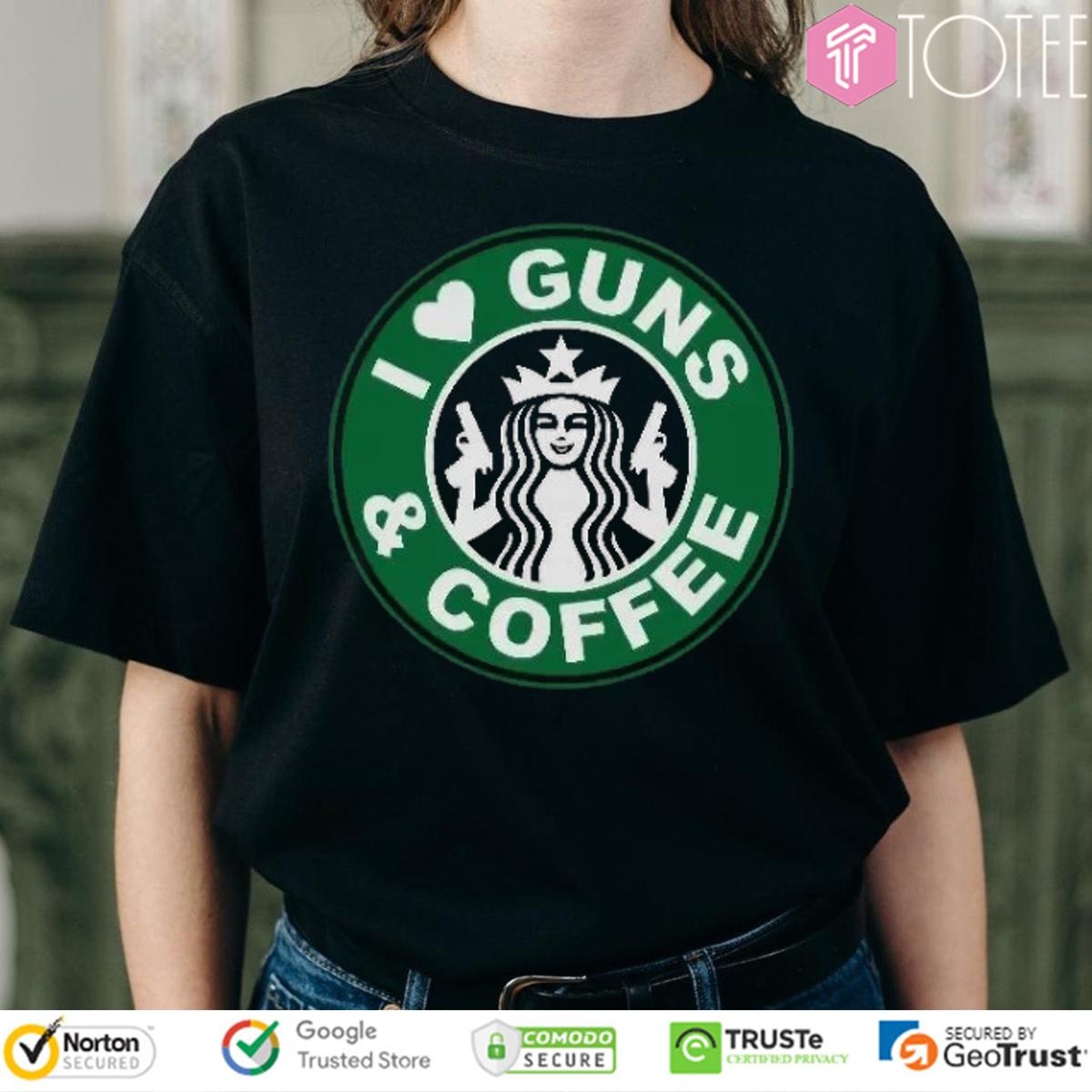 I Love Guns And Coffee Starbucks Logo T-shirt
