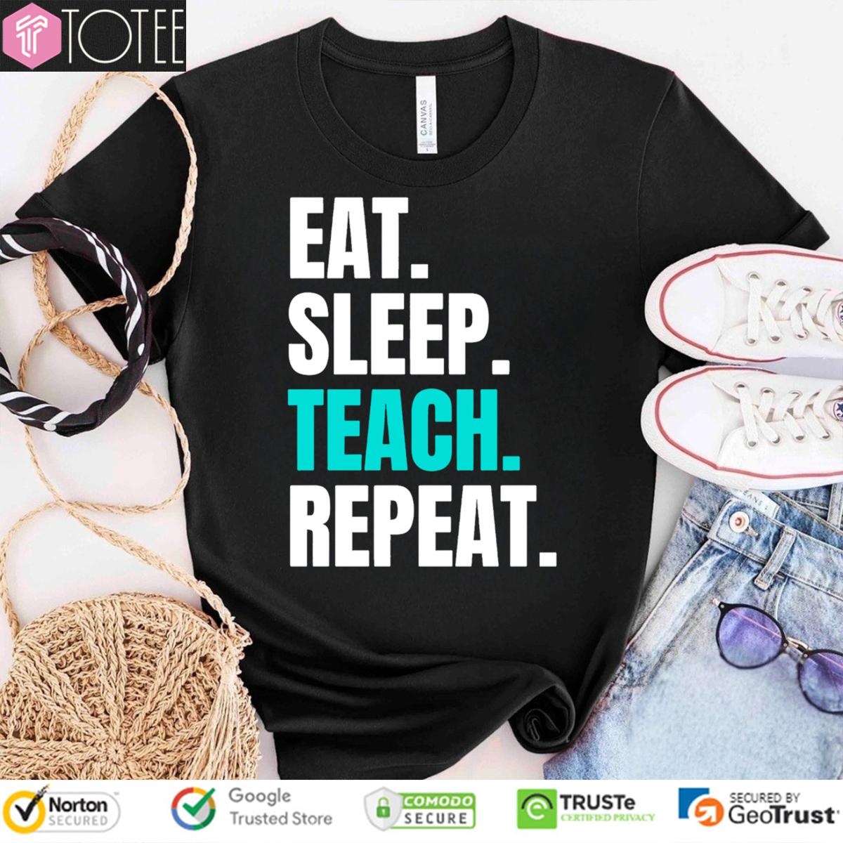 Eat Sleep Teach Repeat Teachers Day T-shirt