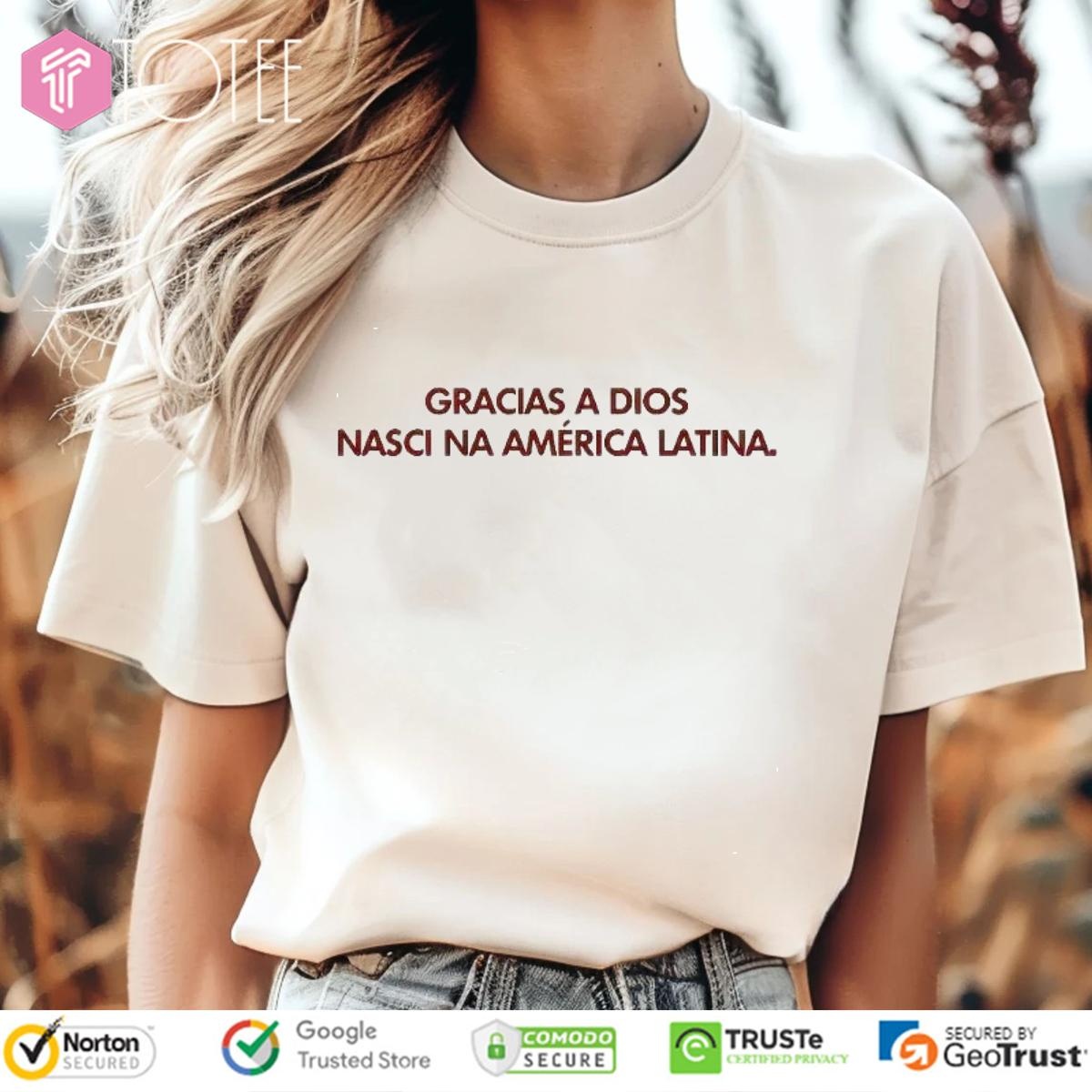Gracias A Díos Nasci Na América Latina T-shirt