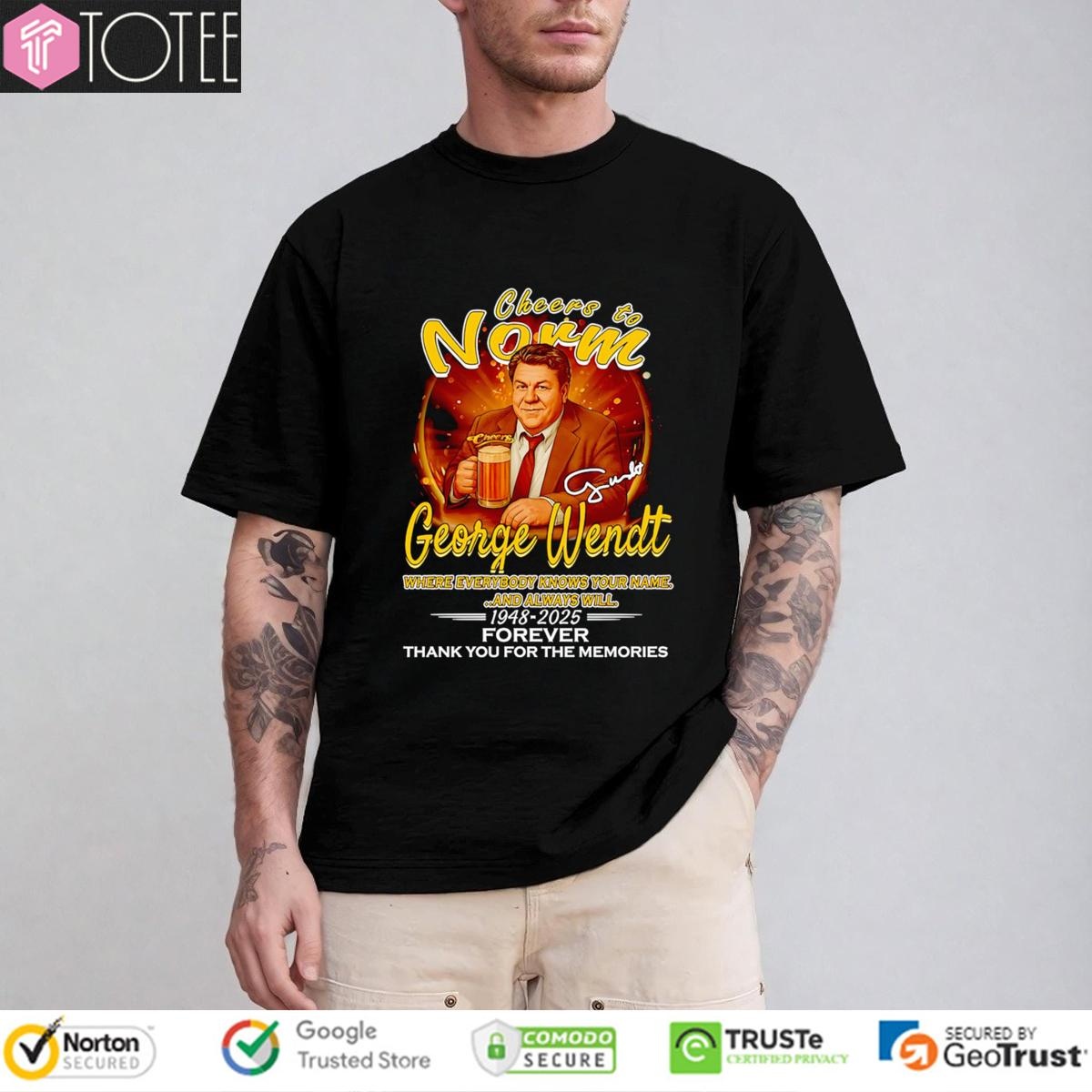 George Wendt 1948-2025 Cheers To Norm Where Everybody Knows Your Name T-shirt