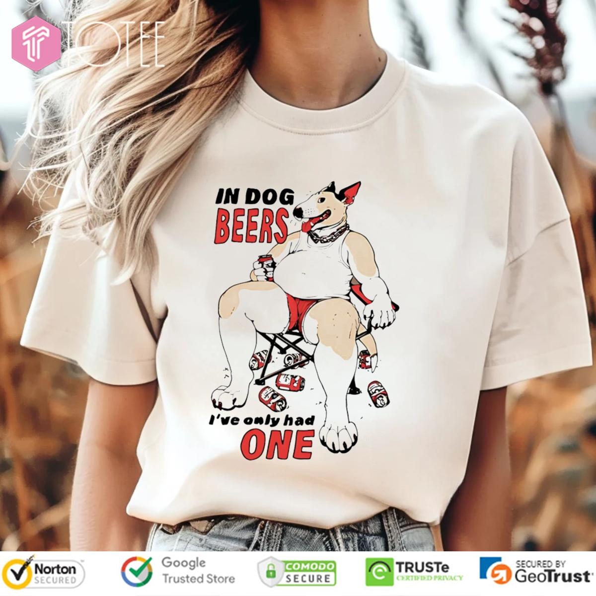 In Dog Beers Ive Only Had One Bull Terrier Parody Fat Thor T-shirt