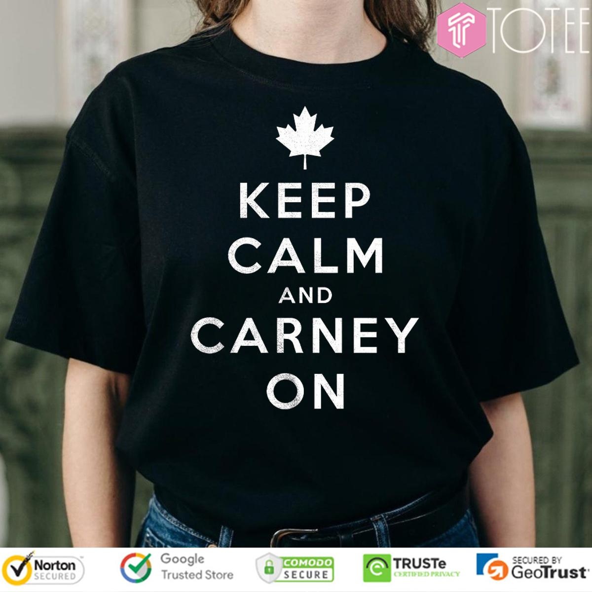 Keep Calm And Mark Carney On Canada T-shirt