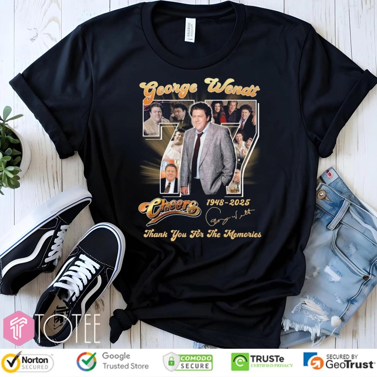 R.I.P. George Wendt 1948-2025 Cheers Thank You For The Memories Signature T-shirt