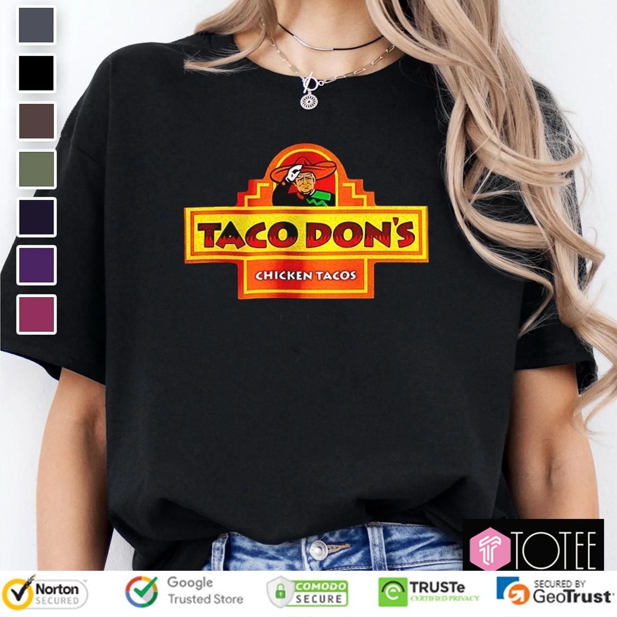Taco Dons Chicken Tacos Trump T-shirt 4