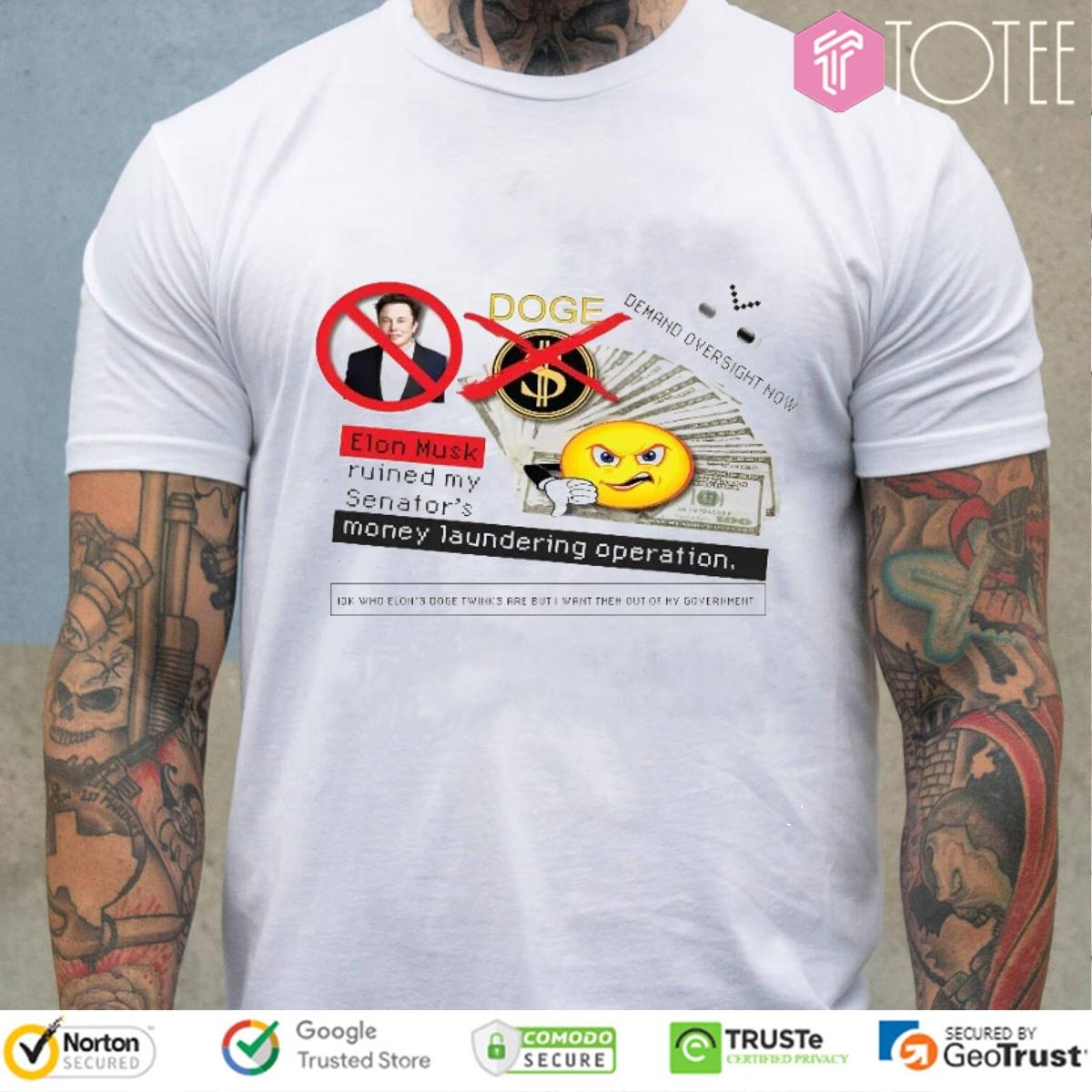 Doge Elon Musk Ruined My Senators Money Laundering Operation T-shirt 1