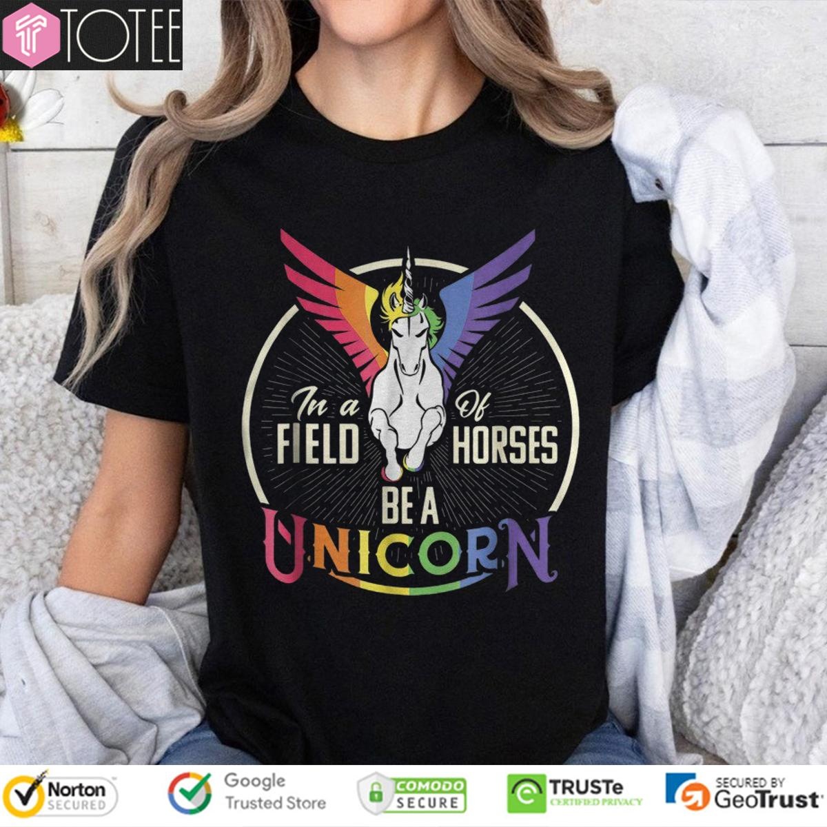 In A Of Field Horses Be A Unicorn Lgbt Pride T-shirt 4
