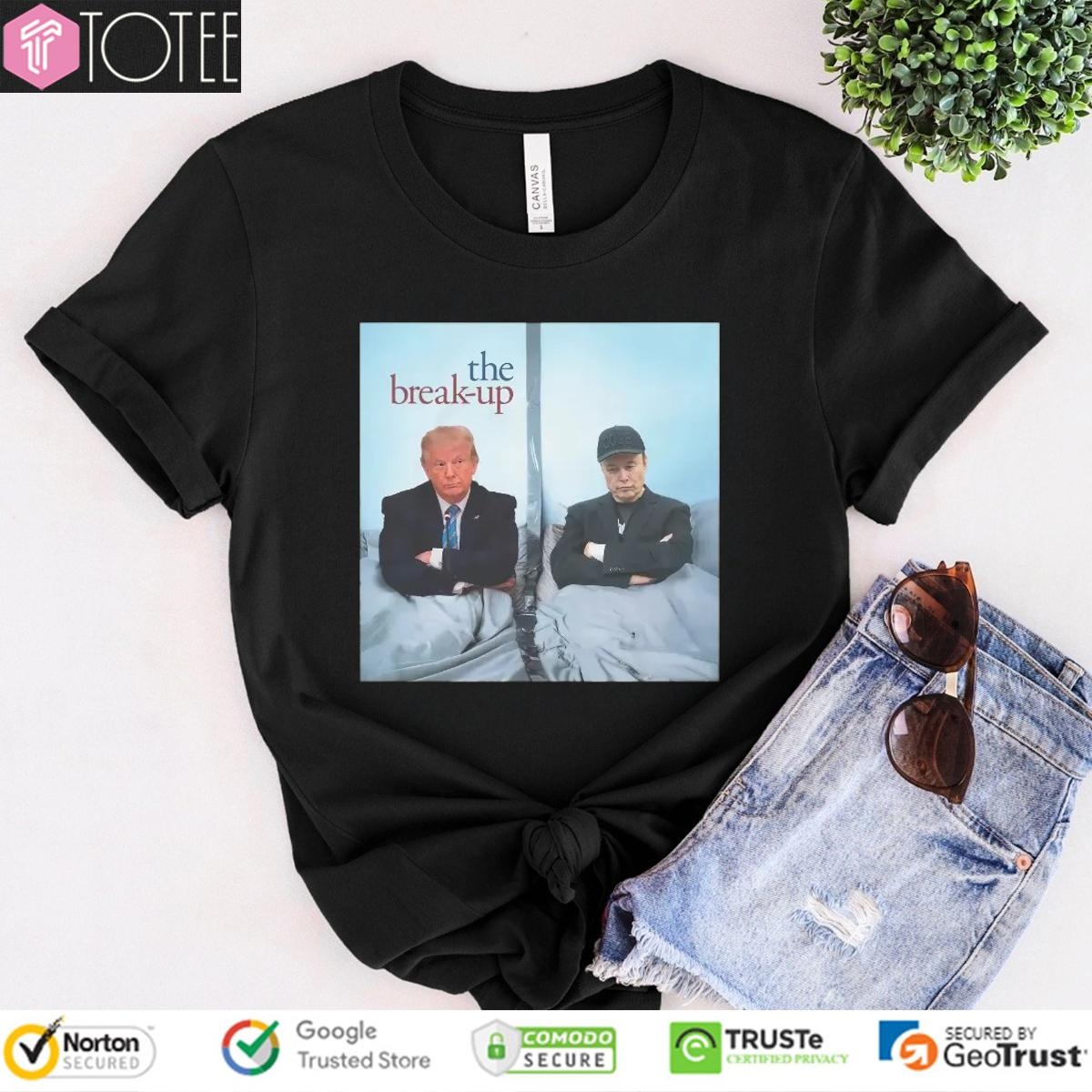 The Break-Up Trump Vs Elon Musk Blew Up T-shirt
